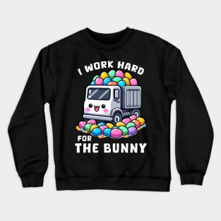 I Worked Hard For The Bunny I Egg Hunting Crewneck Sweatshirt